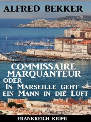 cover image of Commissaire Marquanteur oder In Marseille geht ein Mann in die Luft